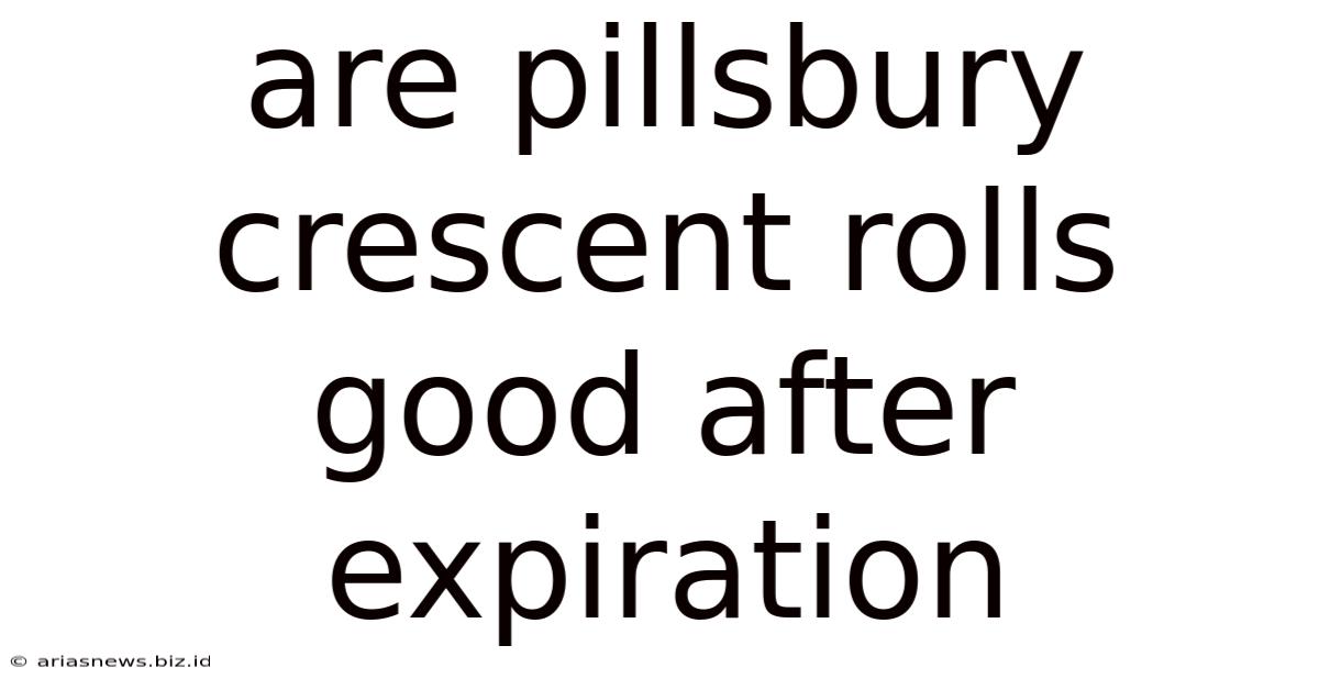 Are Pillsbury Crescent Rolls Good After Expiration