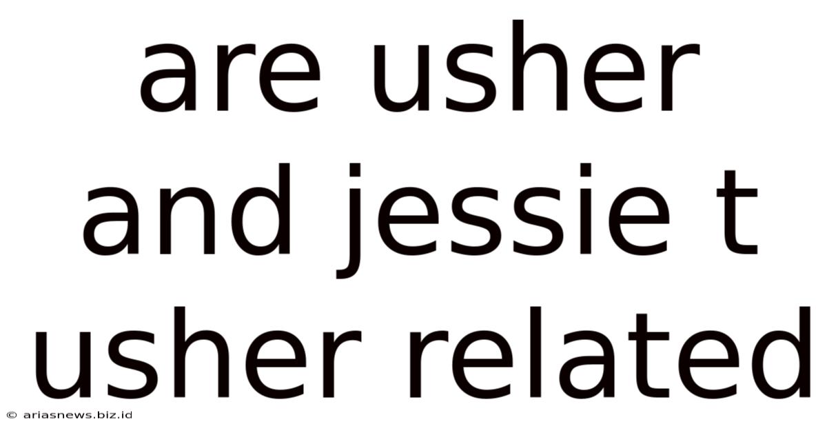 Are Usher And Jessie T Usher Related