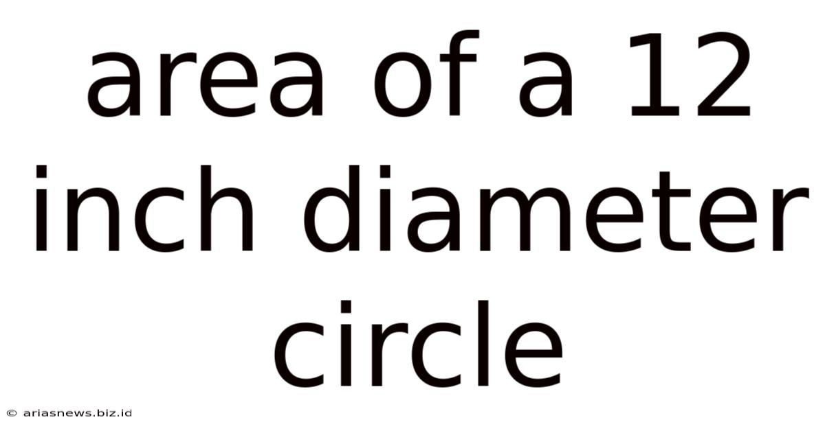Area Of A 12 Inch Diameter Circle