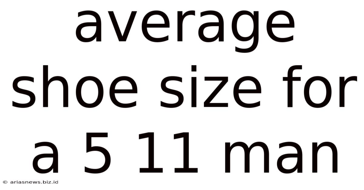 Average Shoe Size For A 5 11 Man