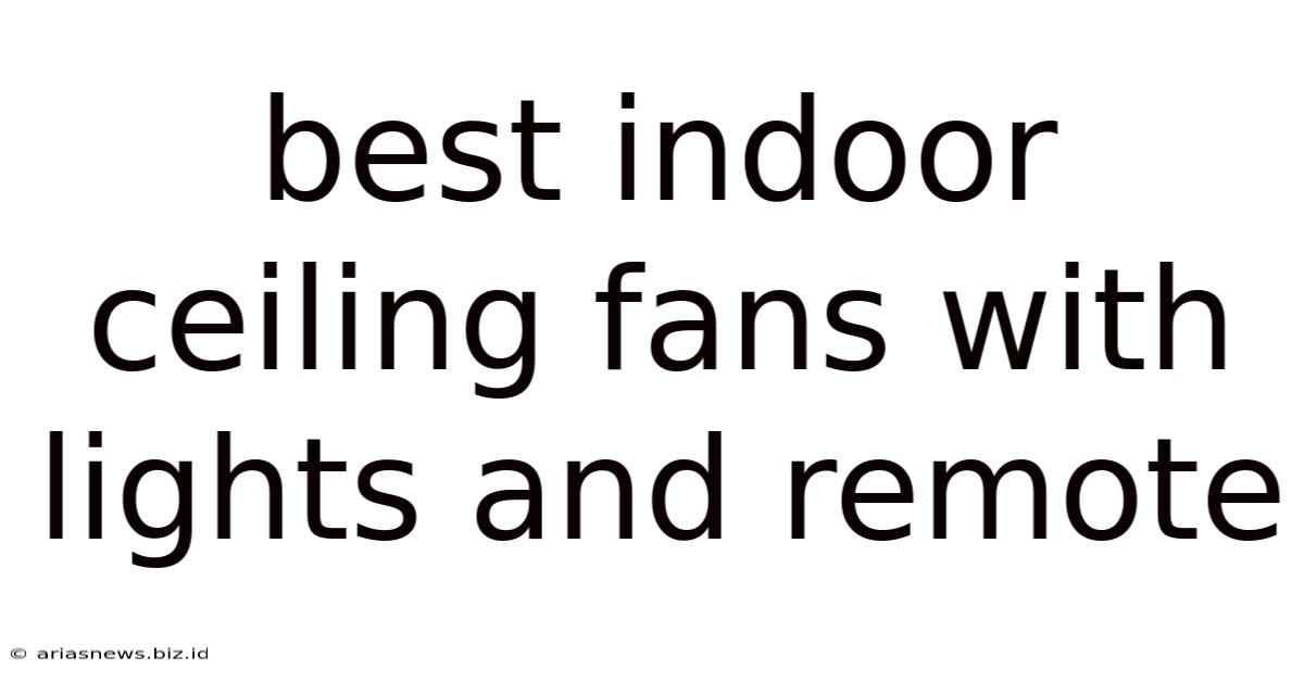 Best Indoor Ceiling Fans With Lights And Remote