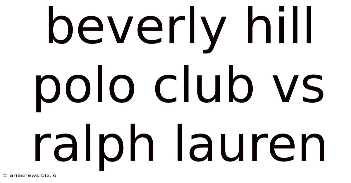 Beverly Hill Polo Club Vs Ralph Lauren