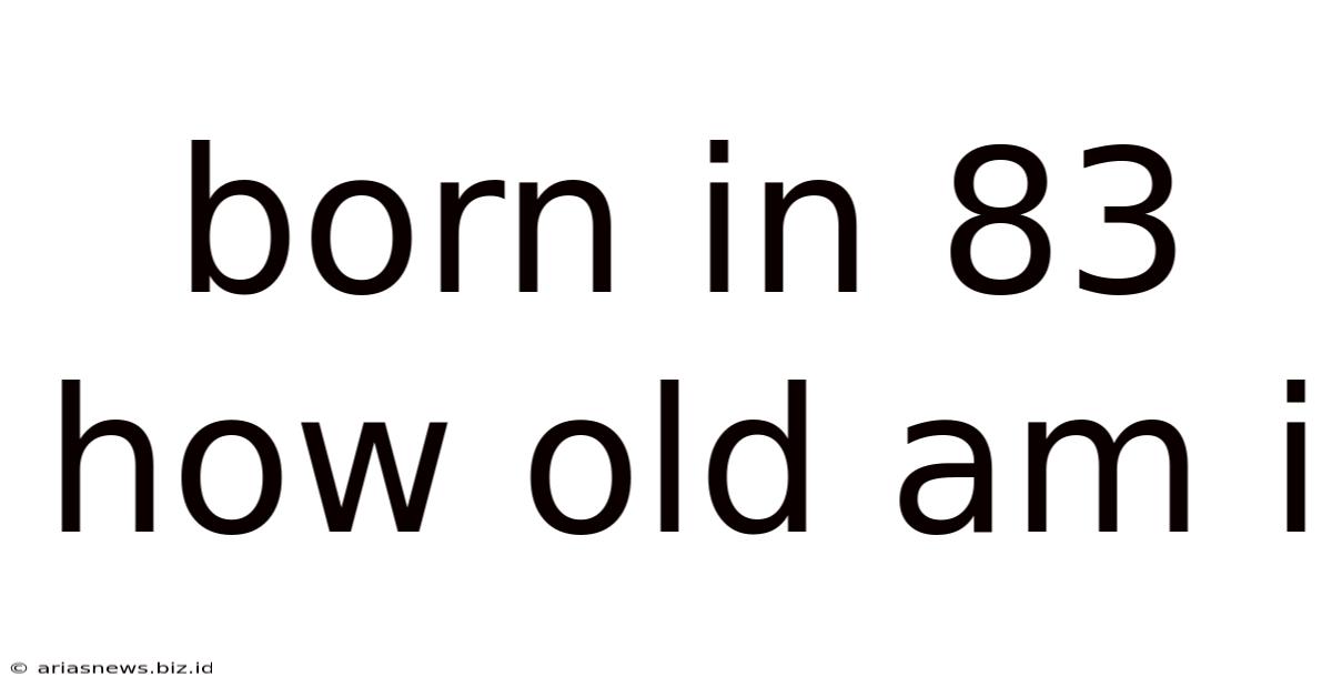 Born In 83 How Old Am I