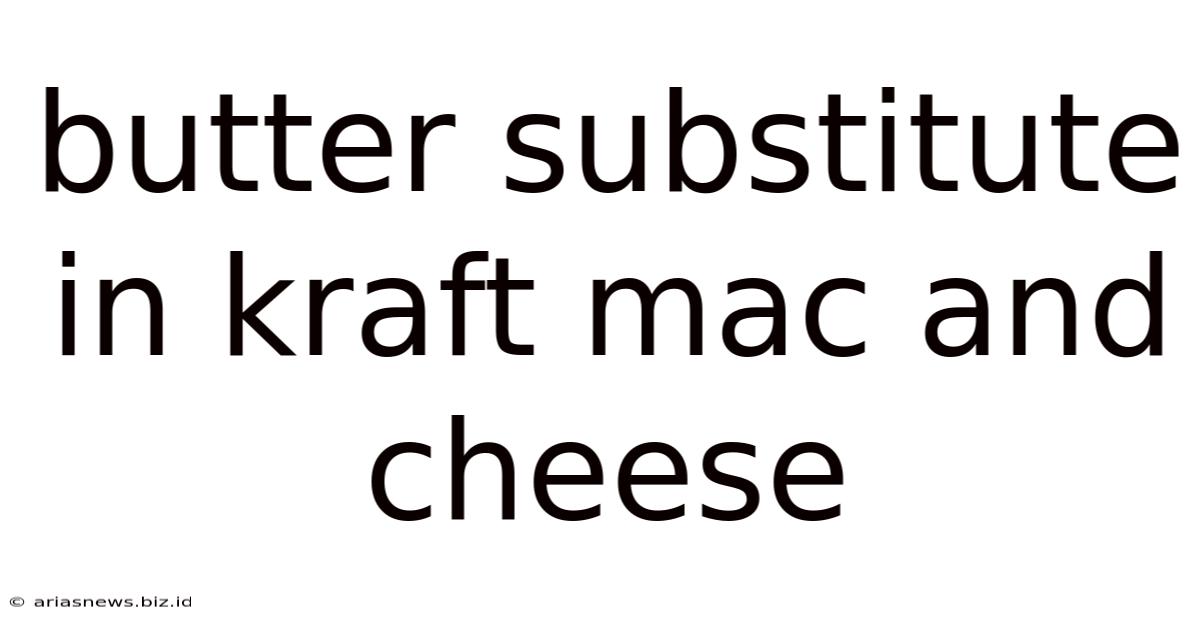 Butter Substitute In Kraft Mac And Cheese