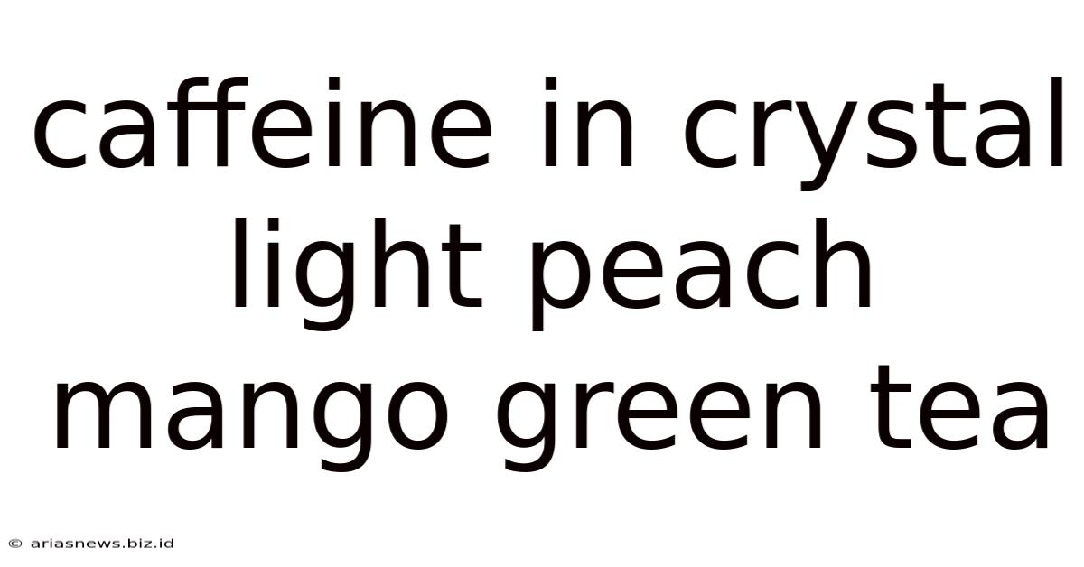 Caffeine In Crystal Light Peach Mango Green Tea