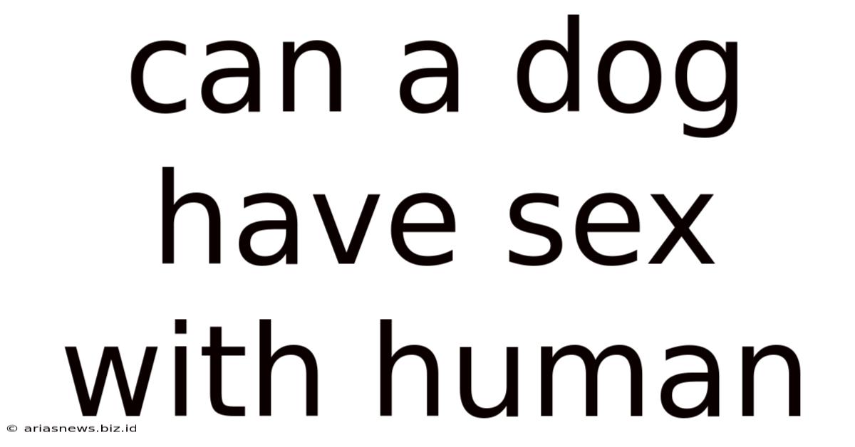 Can A Dog Have Sex With Human