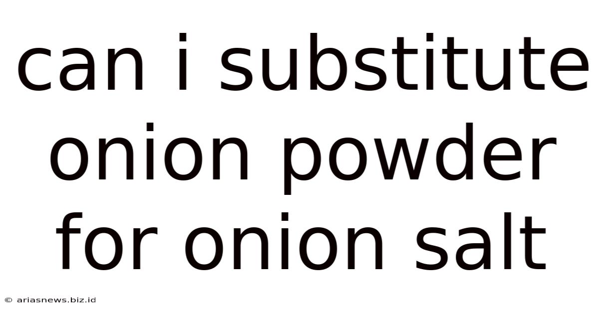 Can I Substitute Onion Powder For Onion Salt