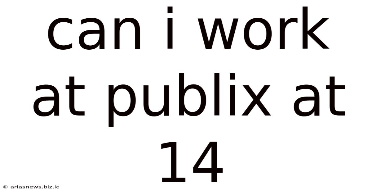 Can I Work At Publix At 14