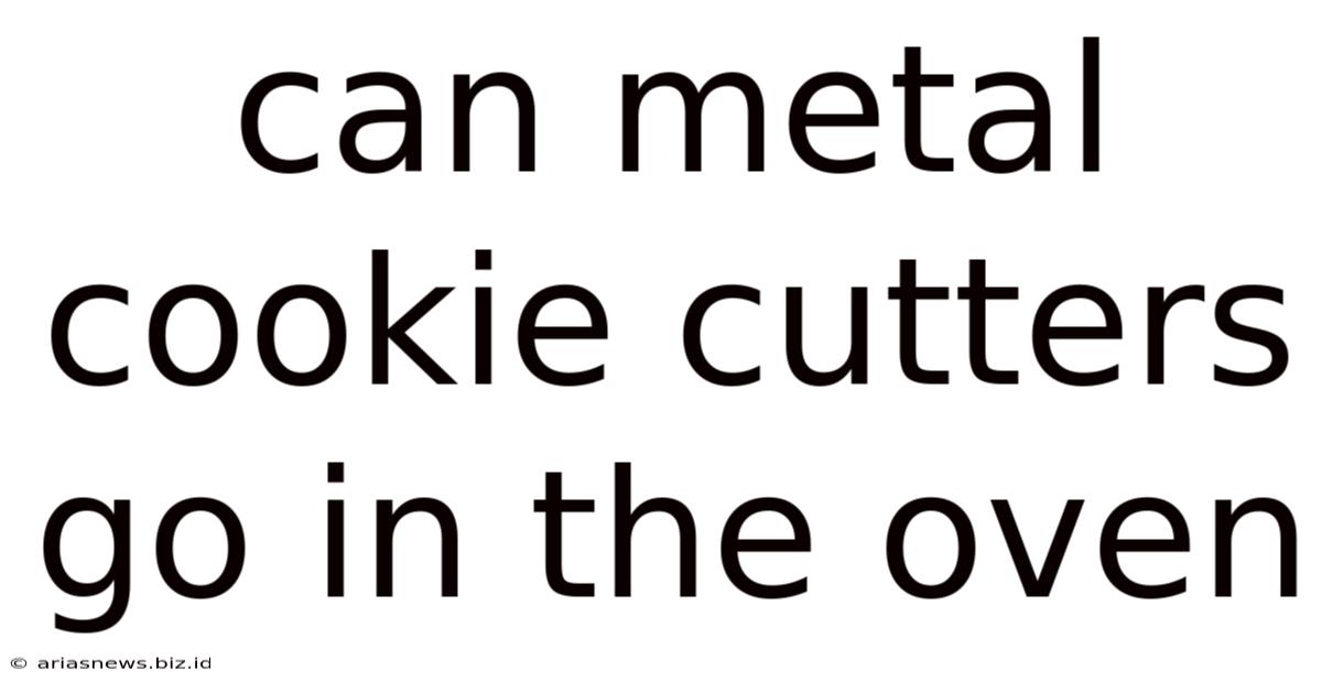 Can Metal Cookie Cutters Go In The Oven
