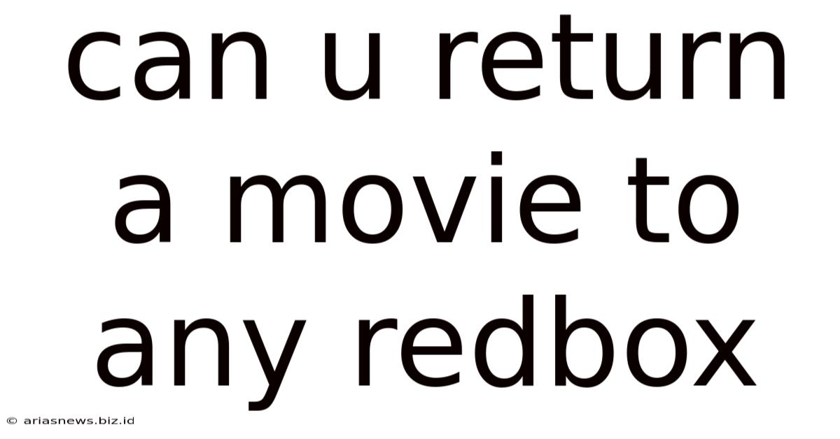 Can U Return A Movie To Any Redbox