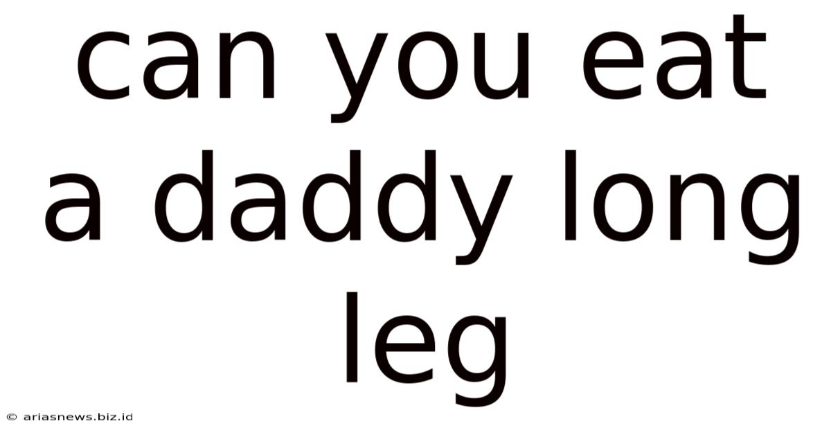 Can You Eat A Daddy Long Leg