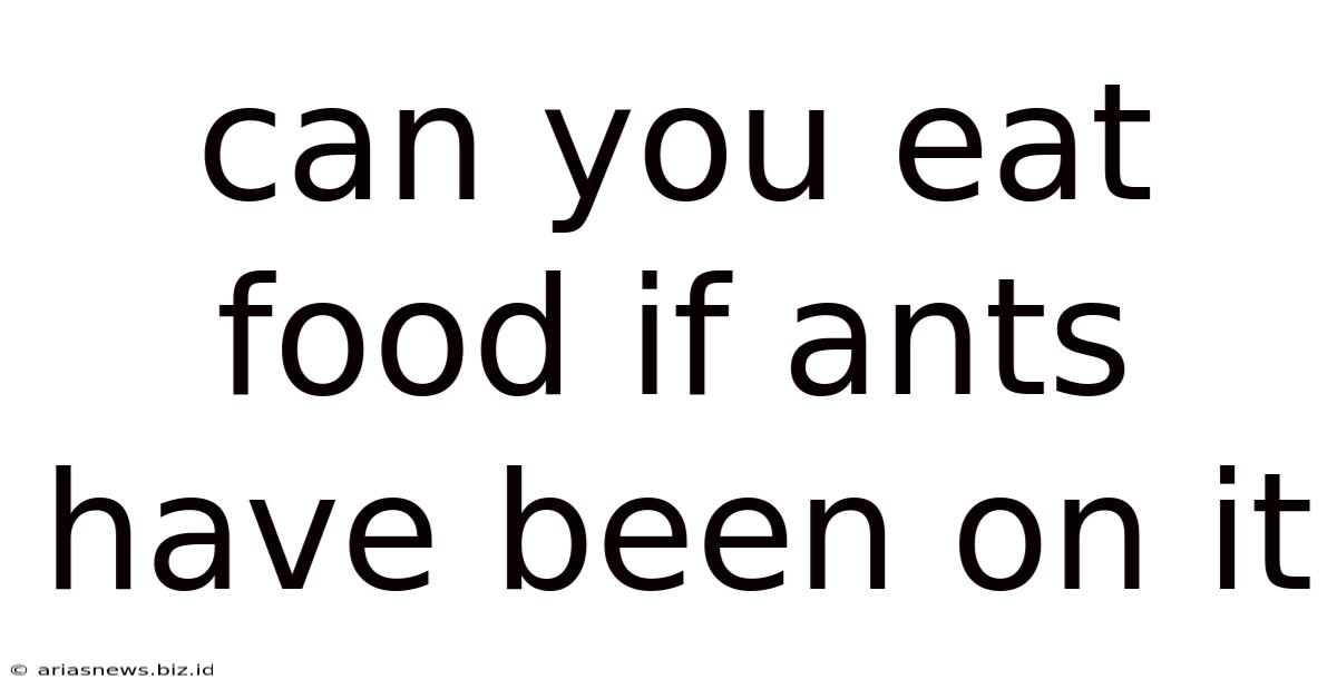Can You Eat Food If Ants Have Been On It