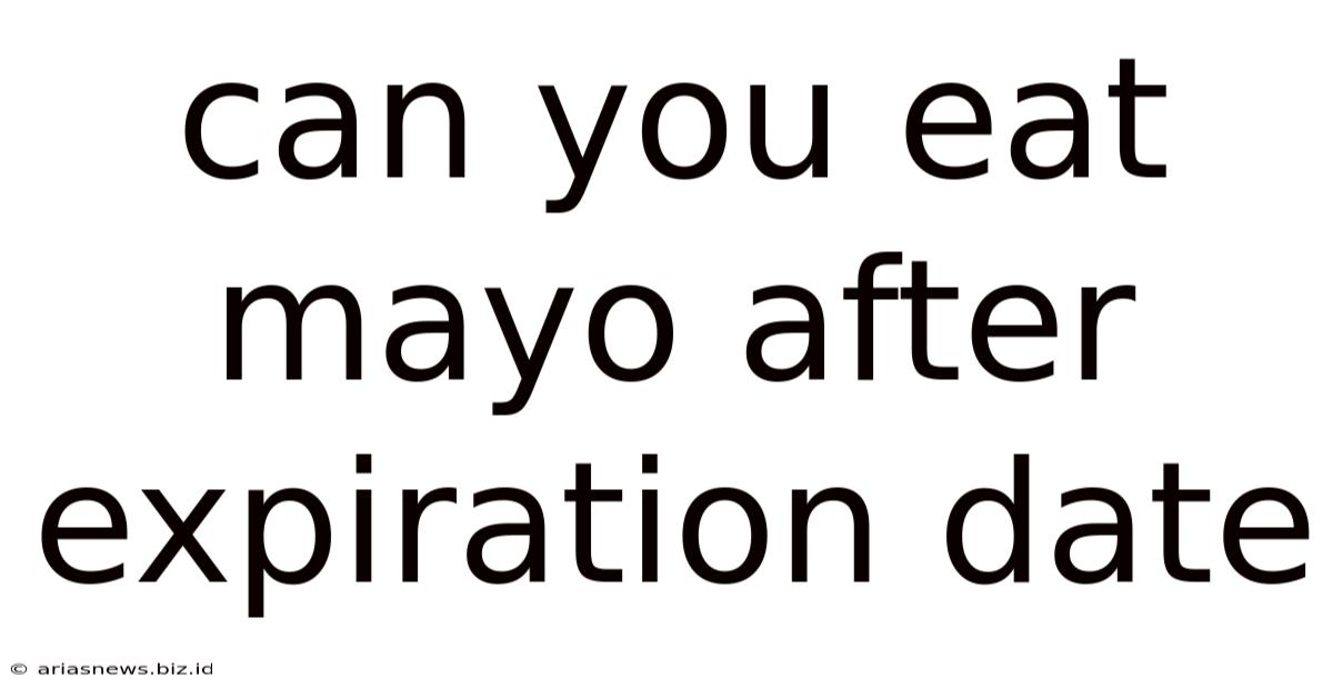 Can You Eat Mayo After Expiration Date