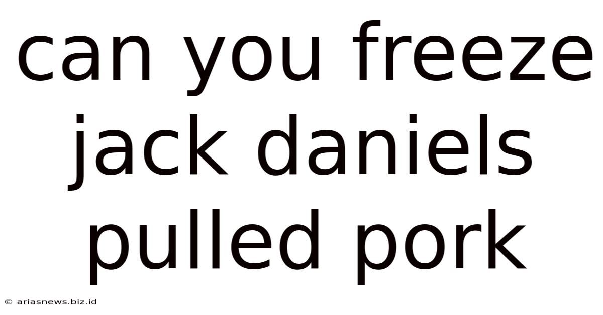 Can You Freeze Jack Daniels Pulled Pork