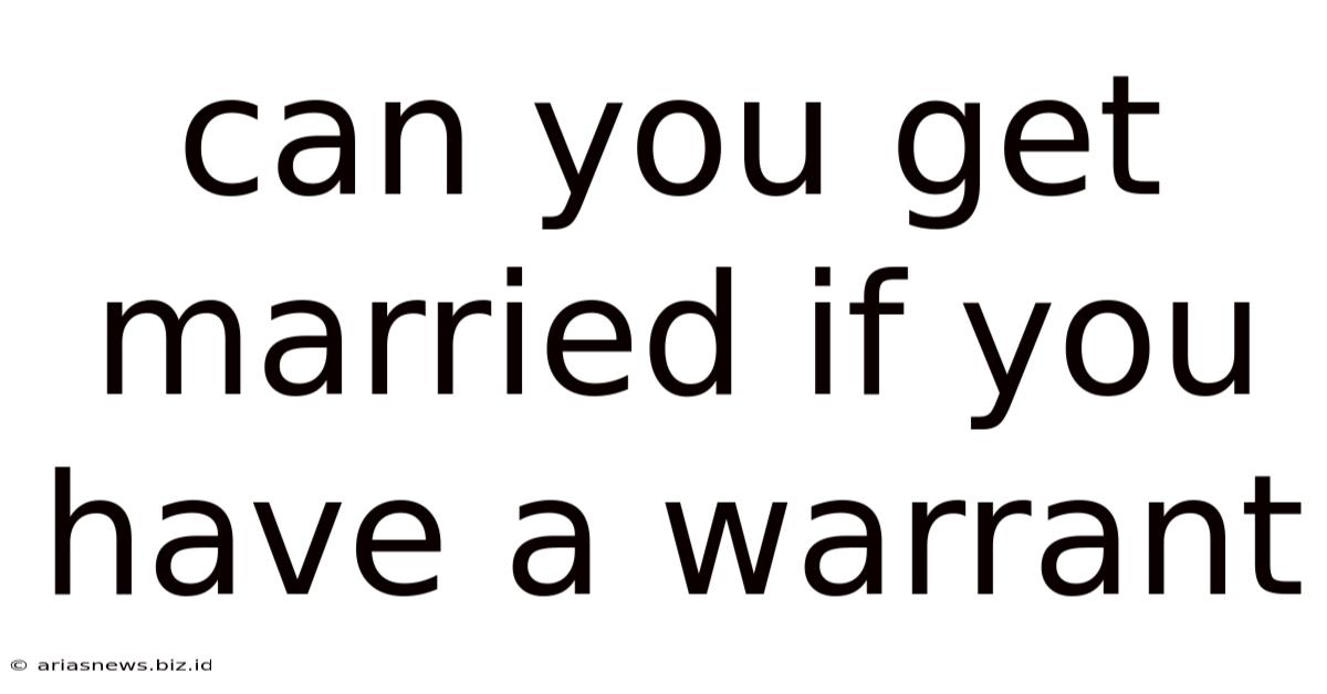 Can You Get Married If You Have A Warrant