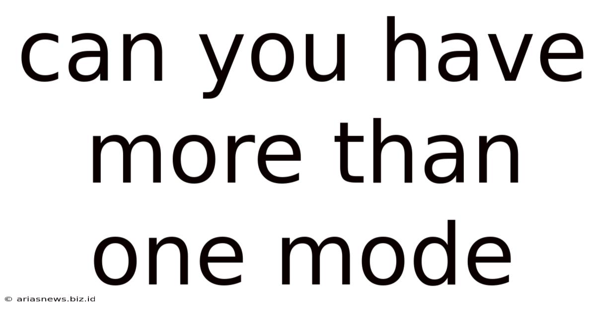 Can You Have More Than One Mode