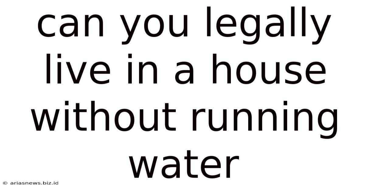 Can You Legally Live In A House Without Running Water