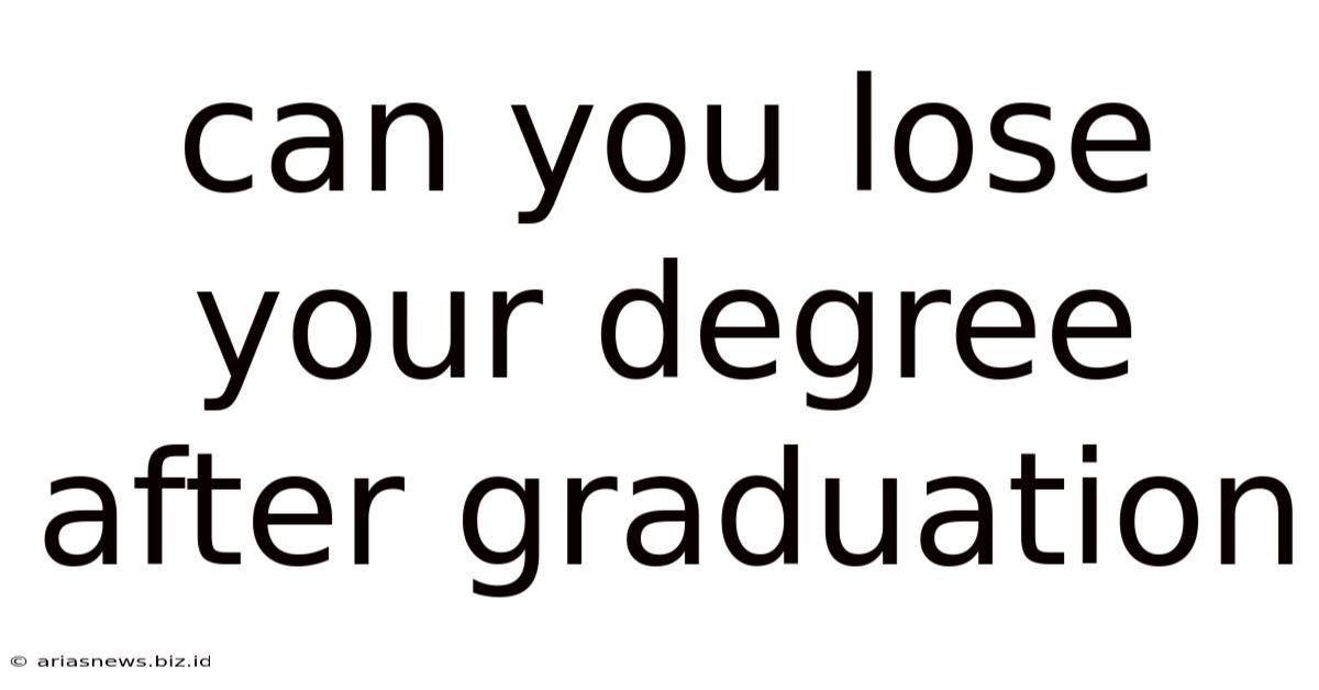 Can You Lose Your Degree After Graduation