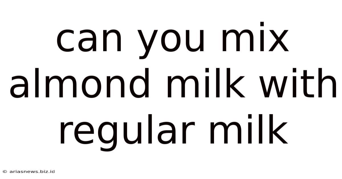 Can You Mix Almond Milk With Regular Milk