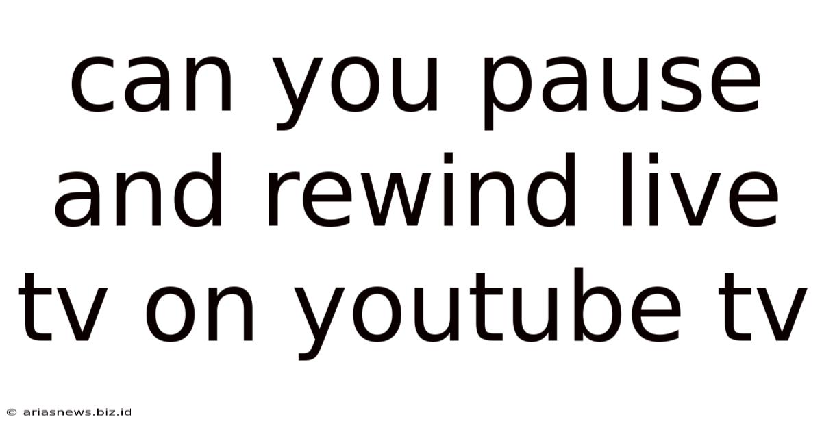 Can You Pause And Rewind Live Tv On Youtube Tv