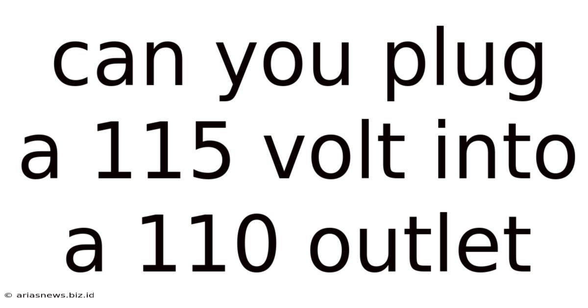 Can You Plug A 115 Volt Into A 110 Outlet