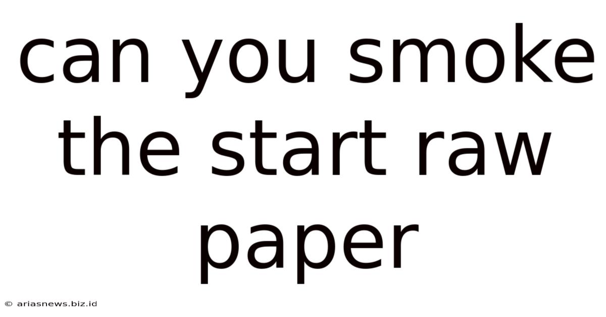 Can You Smoke The Start Raw Paper
