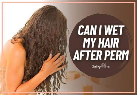 Can You Wet Your Hair After A Perm