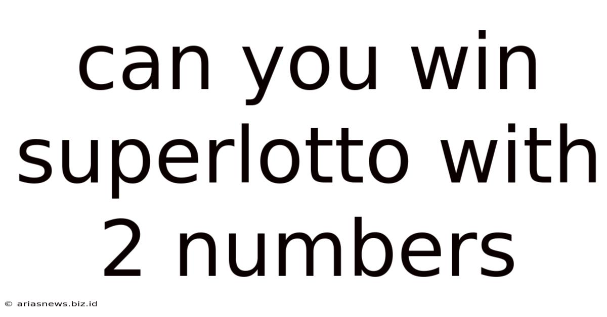 Can You Win Superlotto With 2 Numbers