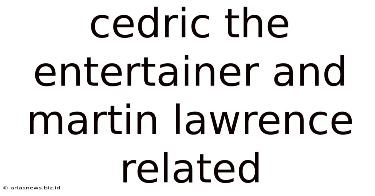 Cedric The Entertainer And Martin Lawrence Related