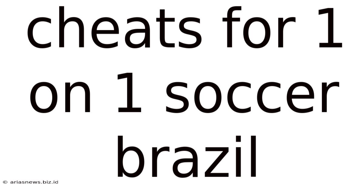 Cheats For 1 On 1 Soccer Brazil