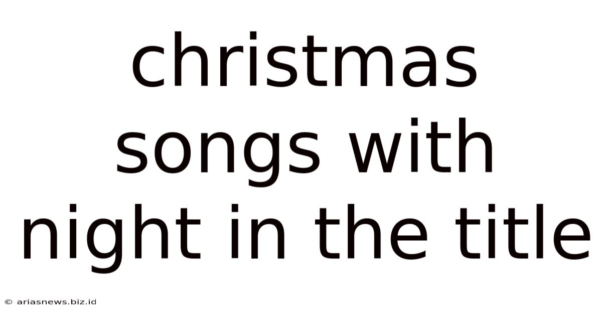 Christmas Songs With Night In The Title