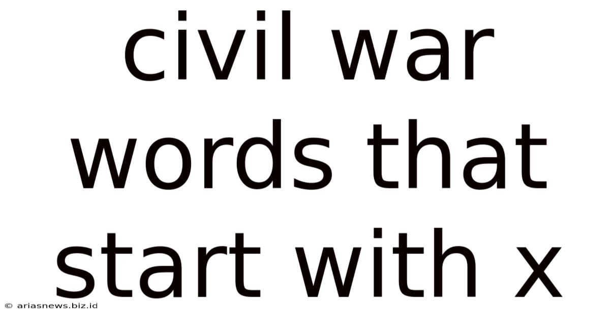 Civil War Words That Start With X