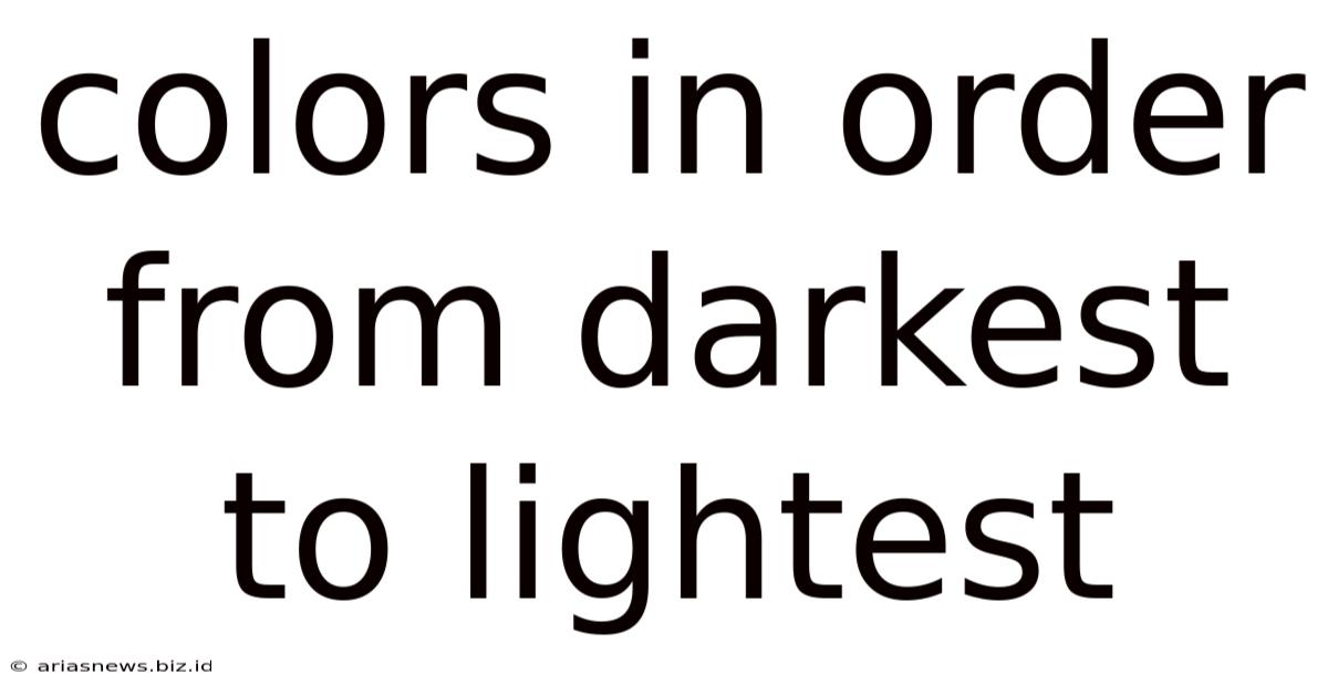 Colors In Order From Darkest To Lightest
