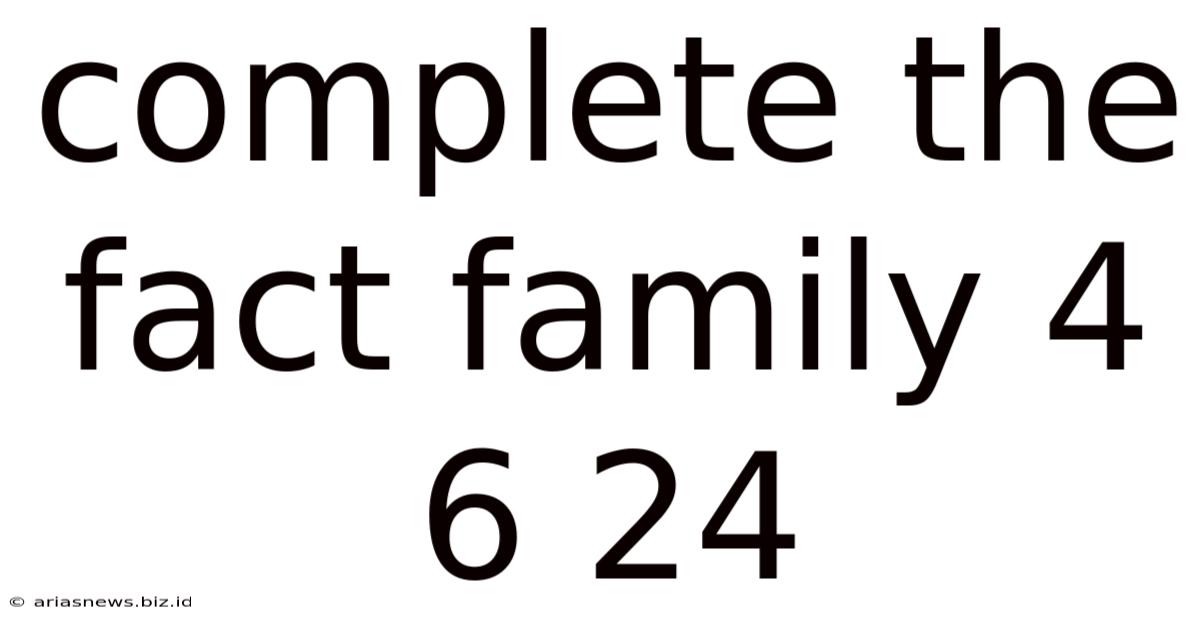 Complete The Fact Family 4 6 24