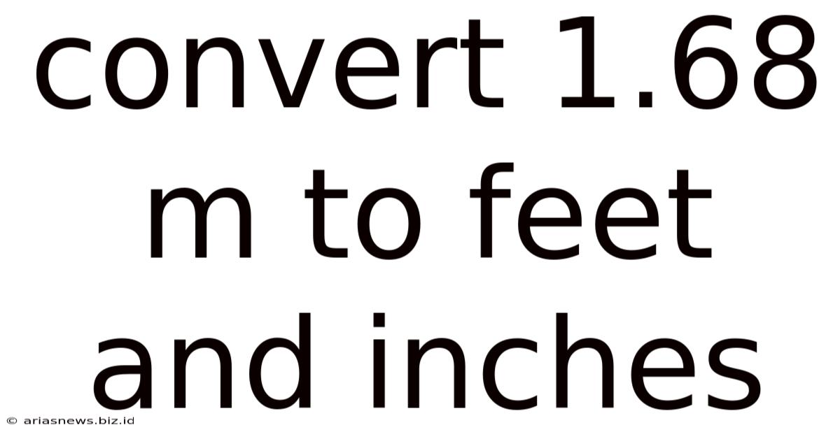 Convert 1.68 M To Feet And Inches