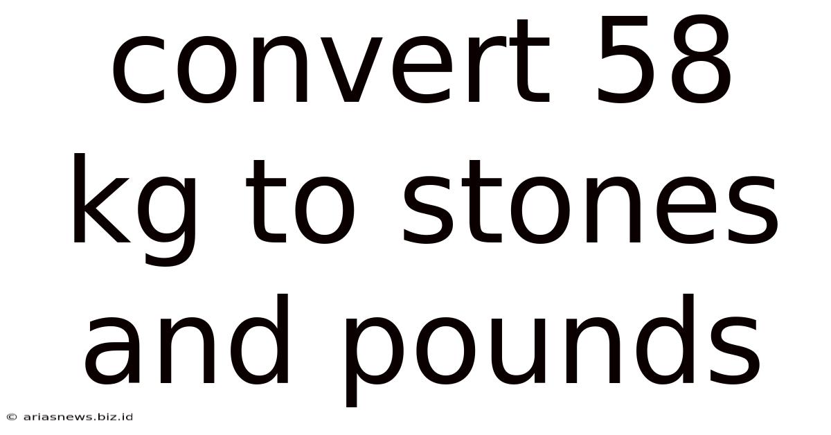 Convert 58 Kg To Stones And Pounds