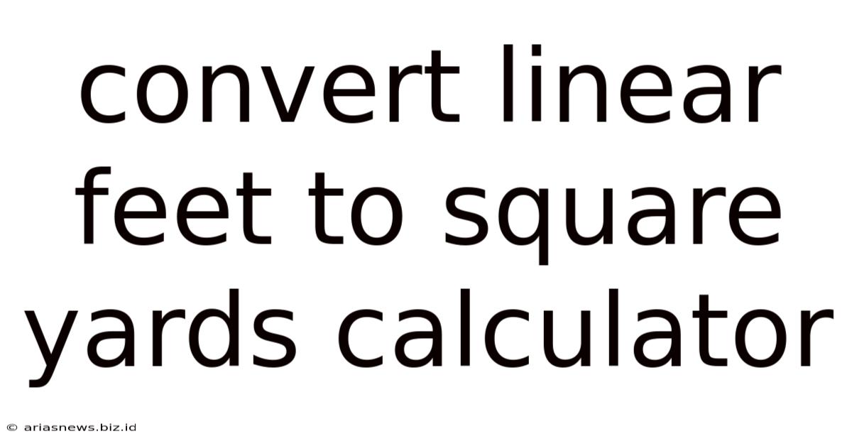 Convert Linear Feet To Square Yards Calculator