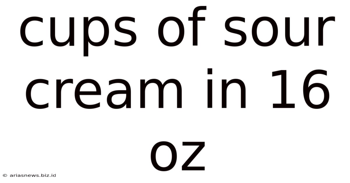 Cups Of Sour Cream In 16 Oz