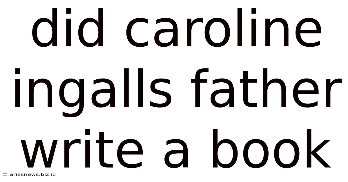Did Caroline Ingalls Father Write A Book