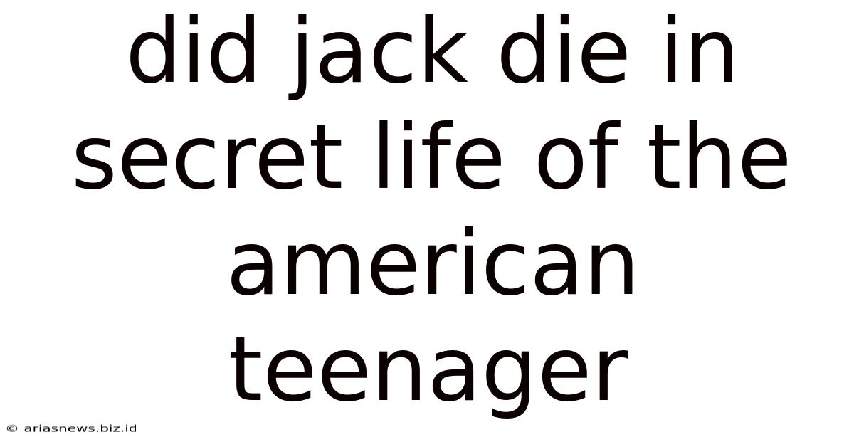 Did Jack Die In Secret Life Of The American Teenager