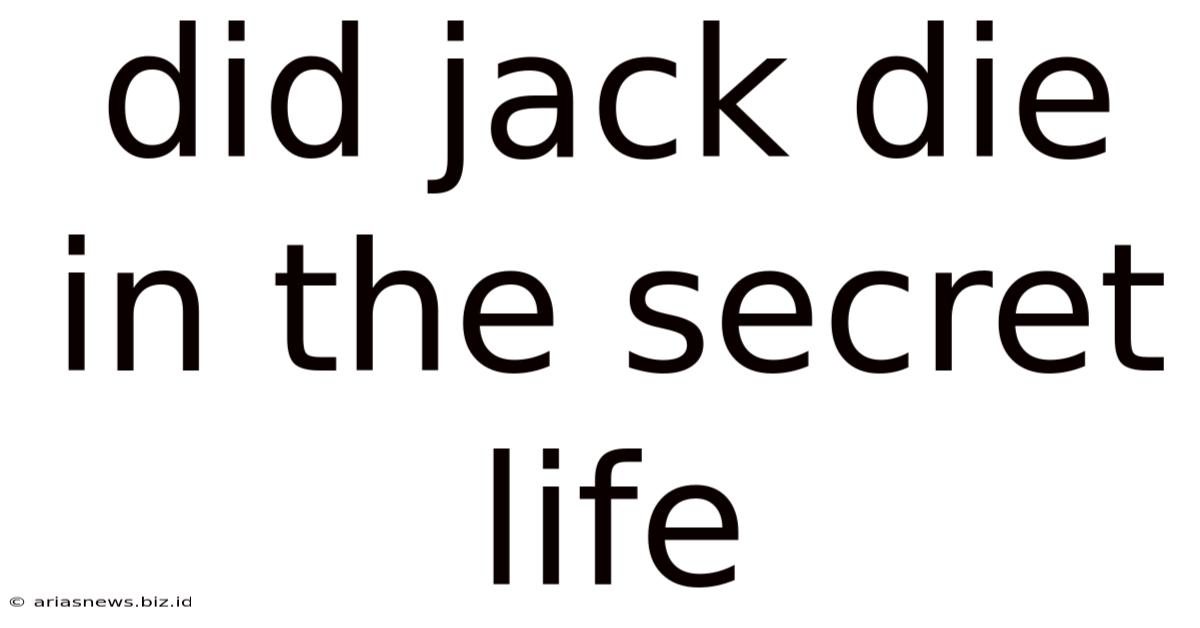 Did Jack Die In The Secret Life