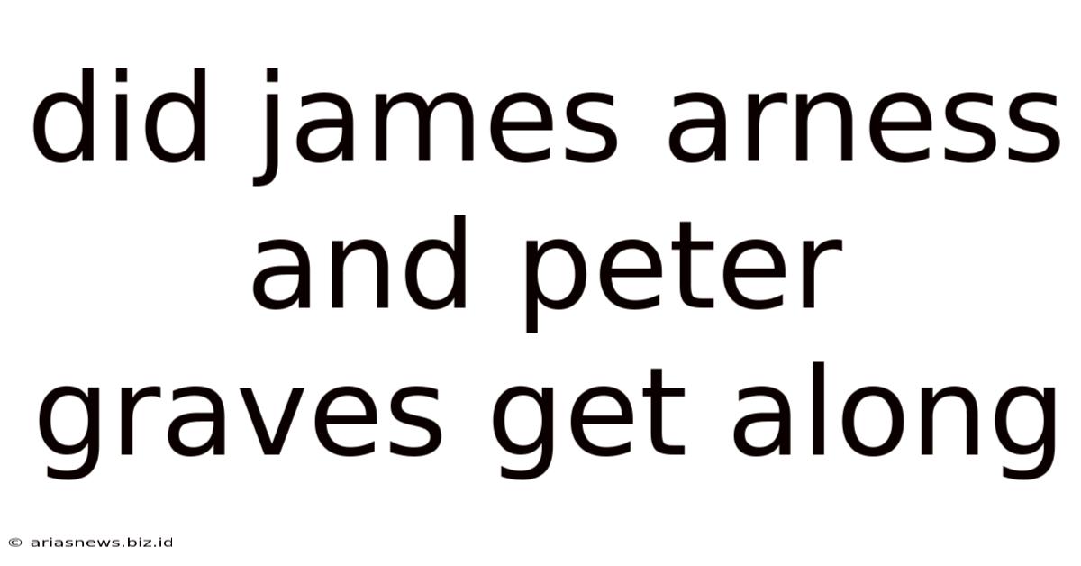 Did James Arness And Peter Graves Get Along