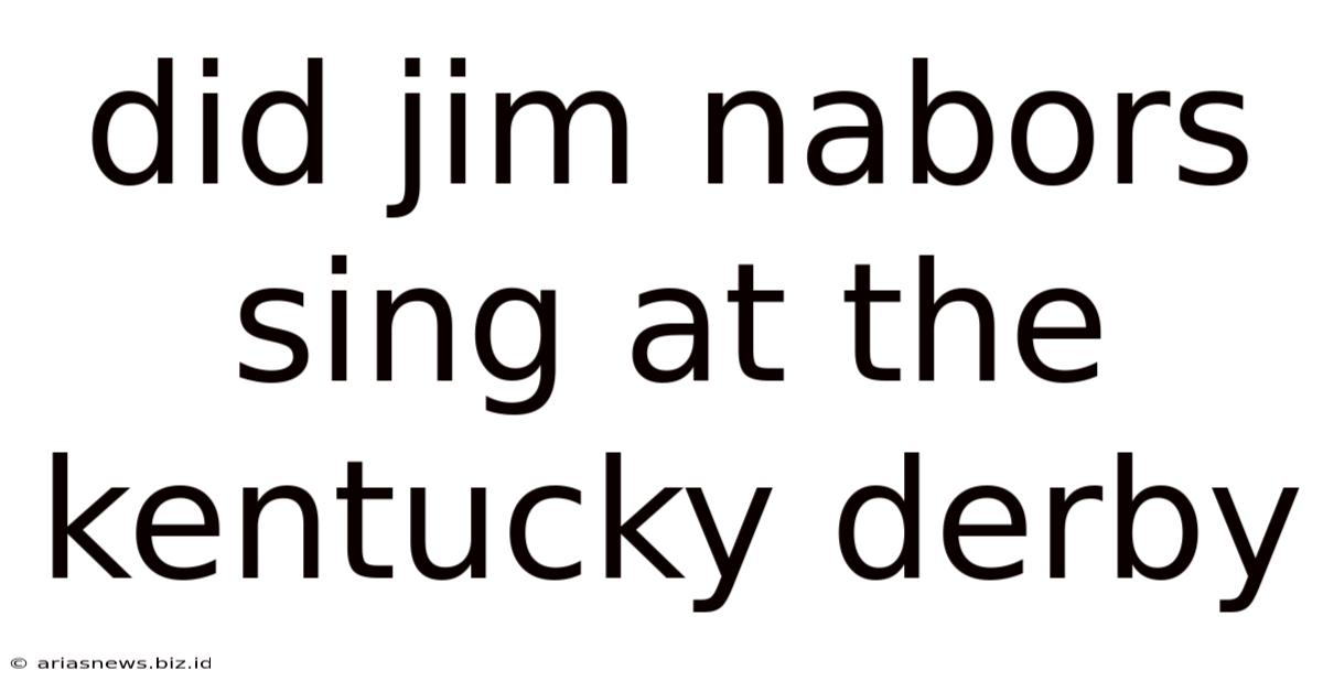 Did Jim Nabors Sing At The Kentucky Derby
