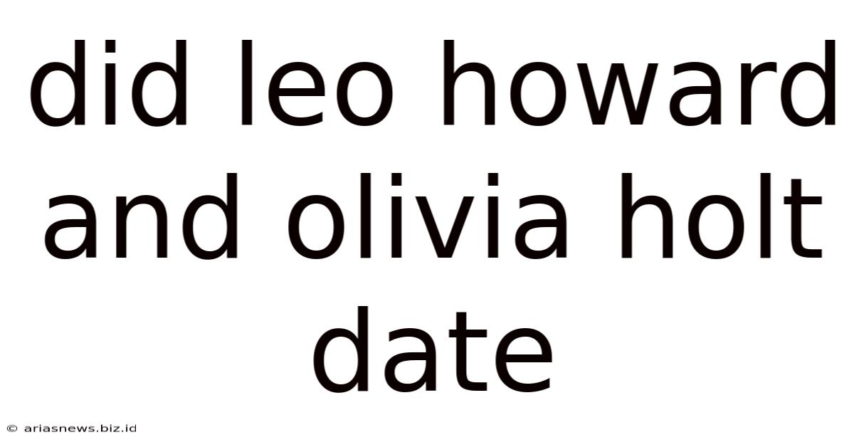 Did Leo Howard And Olivia Holt Date