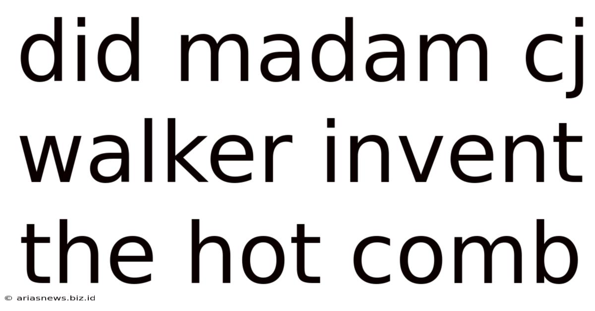 Did Madam Cj Walker Invent The Hot Comb