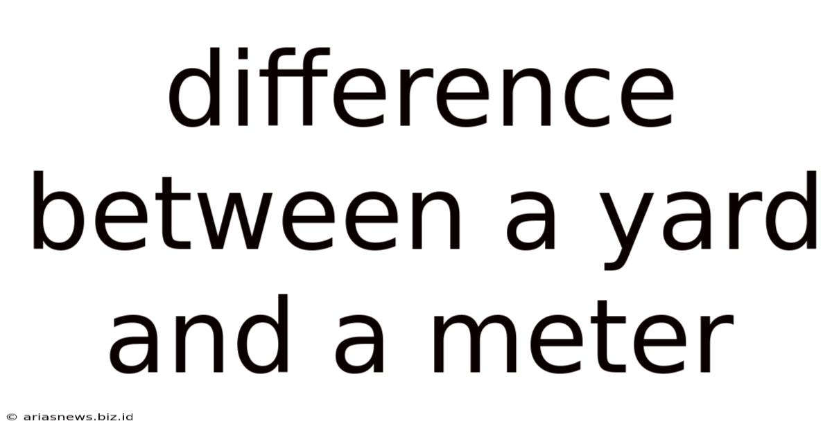 Difference Between A Yard And A Meter