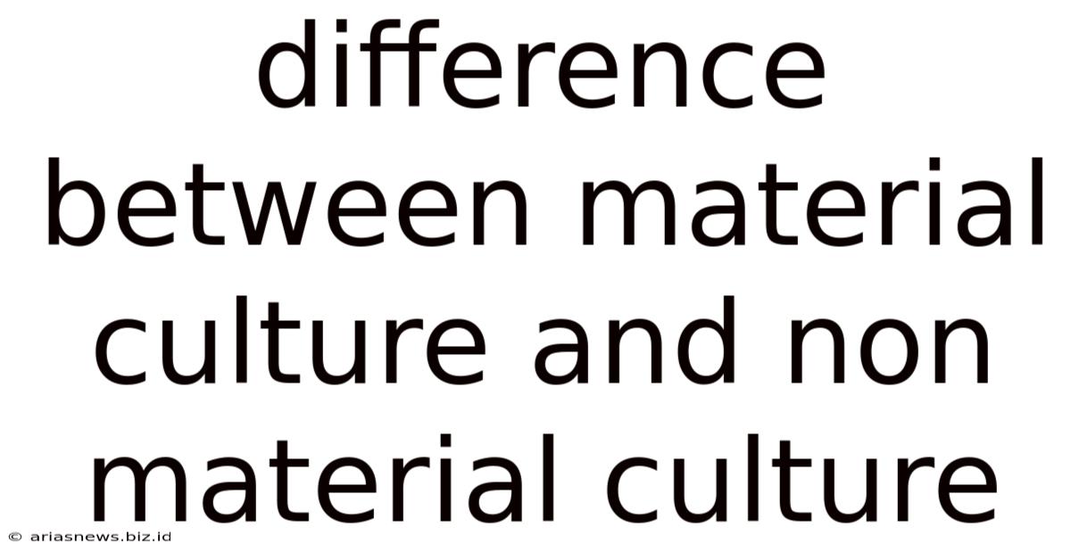 Difference Between Material Culture And Non Material Culture