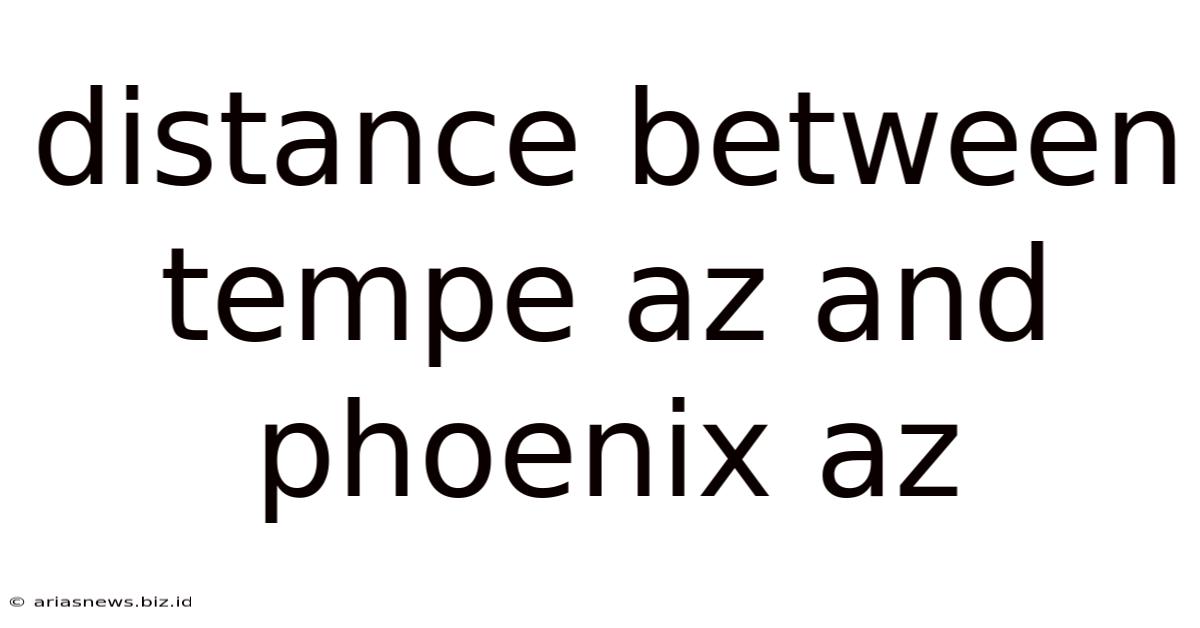 Distance Between Tempe Az And Phoenix Az