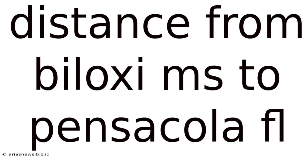 Distance From Biloxi Ms To Pensacola Fl