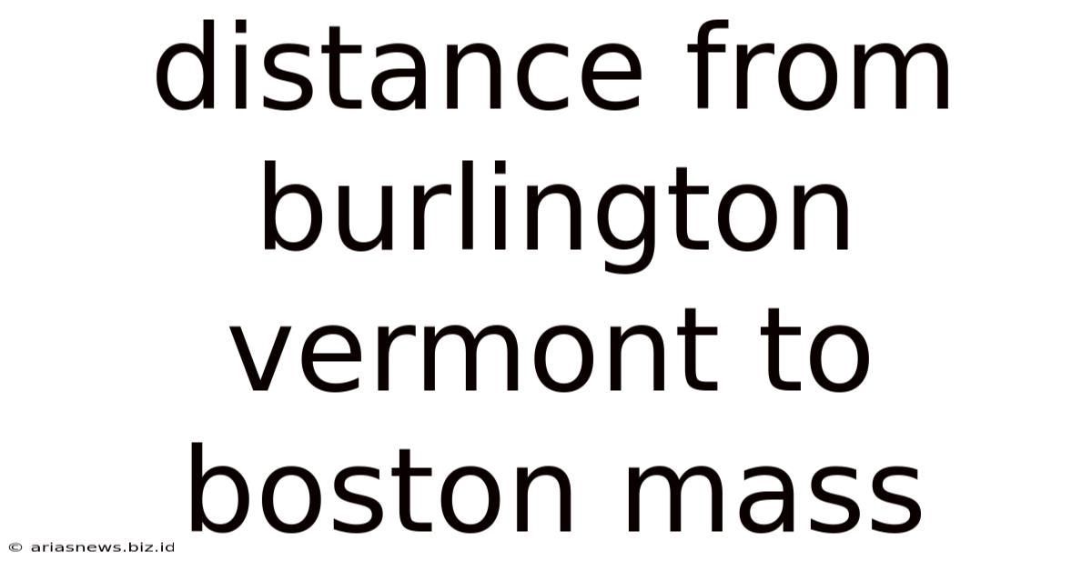 Distance From Burlington Vermont To Boston Mass